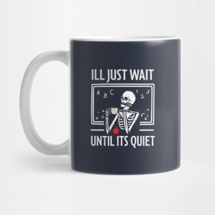 i'll just wait until it's quiet Mug
